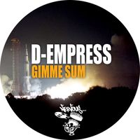 D-Empress - Gimme Sum