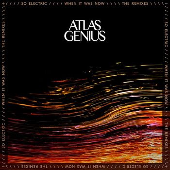 Atlas Genius - So Electric: When It Was Now (The Remixes)