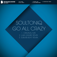 Soultoniq - Go All Crazy
