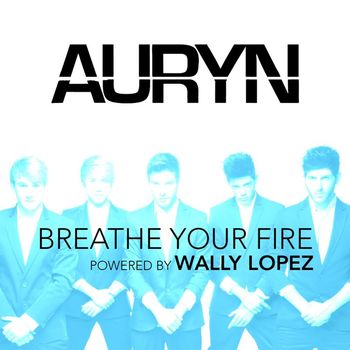 Auryn - Breathe your fire (Powered by Wally López)