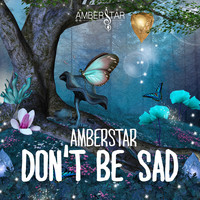 Amberstar - Don't Be Sad