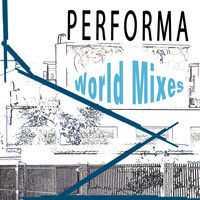 Performa - Worlds Mixes