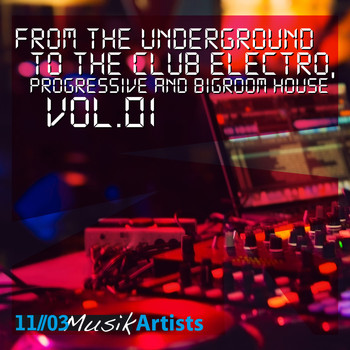 Various Artists - From the Underground to the Club Electro - Progressive and Bigroom House, Vol. 1