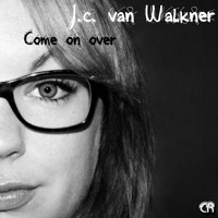 J.c. van Walkner - Come On Over
