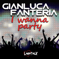 Gianluca Fanteria - I Wanna Party