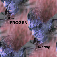 Colonel Frozen - Sunday