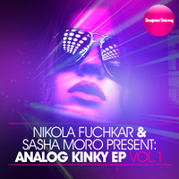 Nikola Fuchkar & Sasha Moro - Analog Kinky Vol. 1 EP