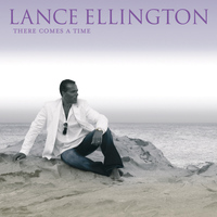 Lance Ellington - There Comes A Time