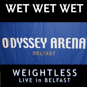 Wet Wet Wet - Weightless (Live in Belfast)