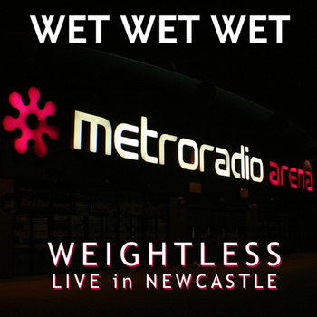 Wet Wet Wet - Weightless (Live in Newcastle)