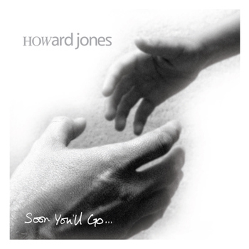 Howard Jones - Soon You'll Go