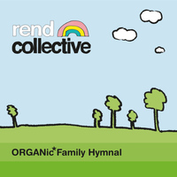 Rend Collective - Organic Family Hymnal