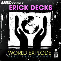 Erick Decks - World Explode (Feel the Change)