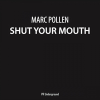 Marc Pollen - Shut Your Mouth