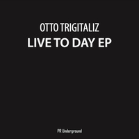 Otto trigitaliz - Live To Day EP