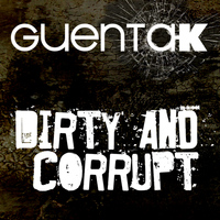 Guenta K - Dirty and Corrupt