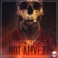 Tactical Aspect - Not Alive