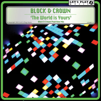 Block & Crown - The World Is Yours!
