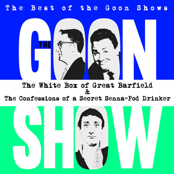 The Goons - The Best of the Goon Shows: The White Box of Great Barfield / The Confessions of a Secret Senna-Pod Drinker