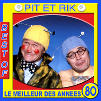 Pit et Rik - Pit et Rik, Best Of (Le meilleur des années 80)