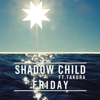 Shadow Child feat. Takura - Friday