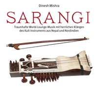 Dinesh Mishra - Sarangi (Traumhafte World-Lounge-Musik mit herrlichen Klängen des Kult-Instruments aus Nepal und Nordindien)