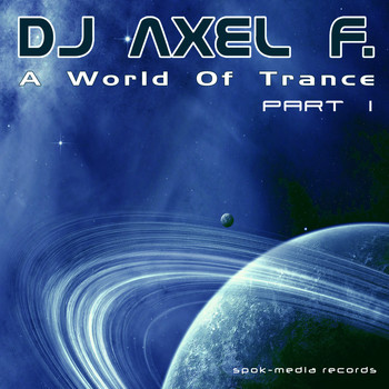 Dj Axel F. - A World of Trance, Pt. 1