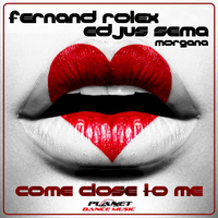 Fernand Rolex & Edjus Sema Feat Morgana - Come Close To Me