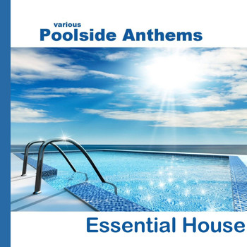 Various Artists - Poolside Anthems Essential House
