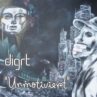 Digrt - Unmotiviert