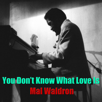 Mal Waldren - You Don't Know What Love Is