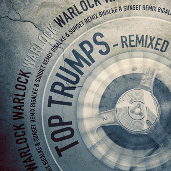 Warlock - Top Trumps (Remixed By Bigalke & Sunset)