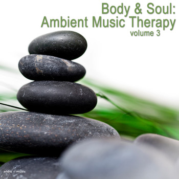 Various Artists - Body & Soul - Ambient Music Therapy, Vol. 3