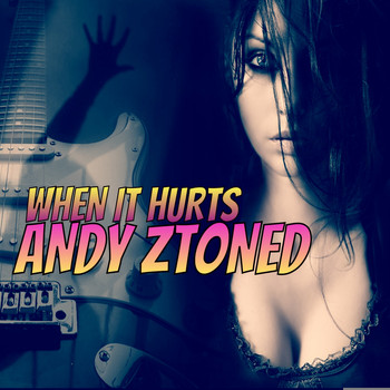 Andy Ztoned - When It Hurts