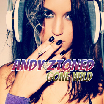 Andy Ztoned - Gone Wild