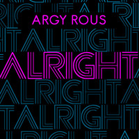 Argy Rous - Alright