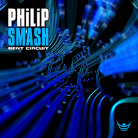 Philip Smash - Bent Circuit