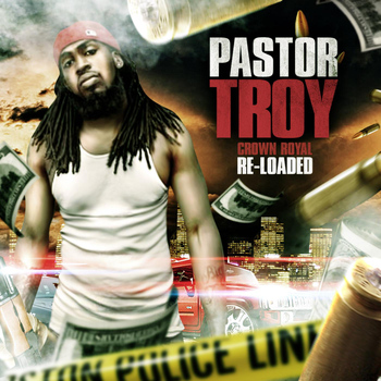Pastor Troy - Crown Royal Re-Loaded