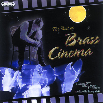 Brass Band Bürgermusik Luzern & Ludwig Wicki - The Best of Brass Cinema