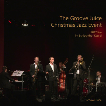 Groove Juice - The Groove Juice Christmas Jazz Event - 2012 Live Im Schlachthof Kassel