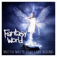 Mattia Matto feat. Lara Ausensi - Fantasy World