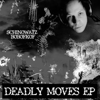 Schinowatz Bobofkof - Deadly Moves Ep