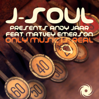 J-Soul presents Andy Jaar featuring Matvey Emerson - Only Music Is Real