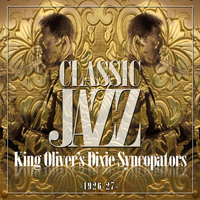 King Oliver /Jelly Roll Morton - Classic Jazz Gold Collection (King Oliver's Dixie Syncopators 1926-27)