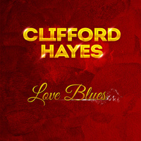 Clifford Hayes - Love Blues