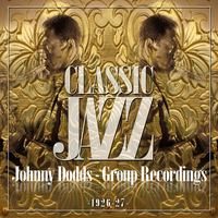 Johnny Dodds - Classic Jazz Gold Collection (Johnny Dodds ?' Group Recordings 1926-27)