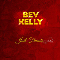 Bev Kelly - Just Friends