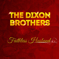 The Dixon Brothers - Faithless Husband