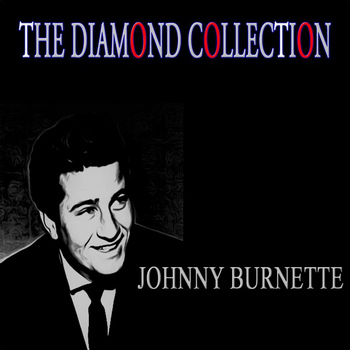 Johnny Burnette - The Diamond Collection (Original Recordings)