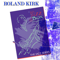 Roland Kirk - Jazz Box (The Jazz Series)